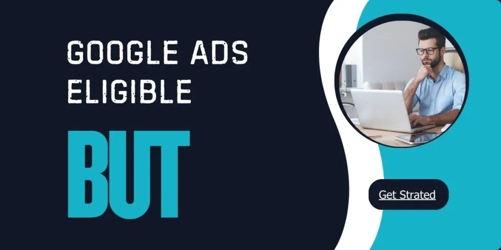 Google Ads Eligible but not working