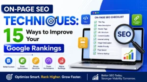 On-Page SEO Techniques: 15 Ways to Improve Your Google Rankings